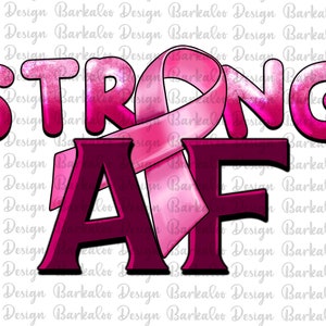 Strong Af Breast Cancer Png Sublimation Design, Cancer Awareness Png,Cancer Ribbon Png,Breast Cancer Png,Cancer Warrior Png,Digital Download
