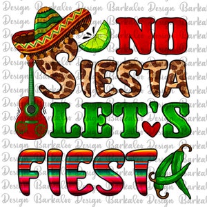 May include: A colorful graphic design with the words "NO SIESTA LET'S FIESTA". The design includes a sombrero, guitar, lime slice, chili peppers, and a heart. The letters have various patterns and colors, including leopard print and a striped pattern.