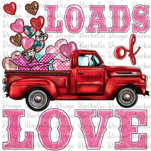 Loads Of Love Valentines Day Sublimation Design, Valentine&#39;s Day Png, Loads of love Png, Valentines Truck Png, Retro Red Truck Png Downloads