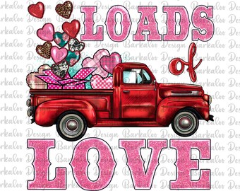 Loads Of Love Valentines Day Sublimation Design, Valentine's Day Png, Loads of love Png, Valentines Truck Png, Retro Red Truck Png Downloads