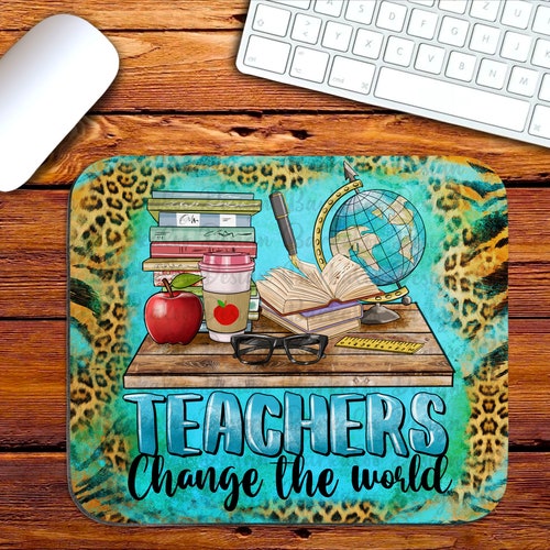 Teachers Change the World Mouse Pad Png Sublimation Design Etsy