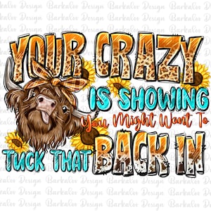 Your crazy is showing you might want to tuck that back in png, heifer cow png, western cow png, sublimate designs download
