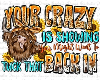 Your crazy is showing you might want to tuck that back in png, heifer cow png, western cow png, sublimate designs download