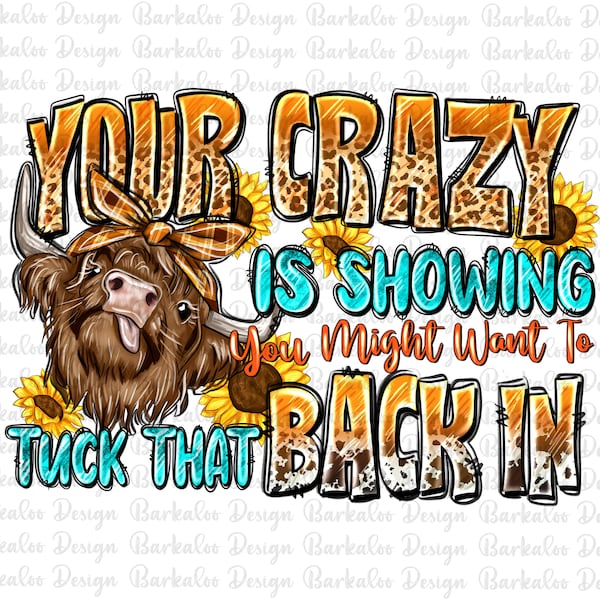 Your crazy is showing you might want to tuck that back in png, heifer cow png, western cow png, sublimate designs download