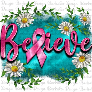 Breast Cancer Believe Png Sublimation Design, Cancer Awareness Png, Hope Png, Cancer Ribbon Png, Breast Cancer Png, Digital Download