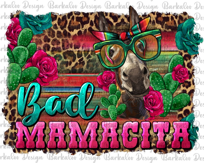May include: A digital illustration of a donkey wearing sunglasses and a bandana, with the text "Bad Mamacita" in pink and turquoise letters. The background is a colorful striped pattern with a leopard print overlay.