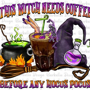 This Witch Needs Coffee Before Any Hocus Pocus Png Sublimation Design, Halloween Png, Halloween Vibes Png, Witch Png, Digital Download