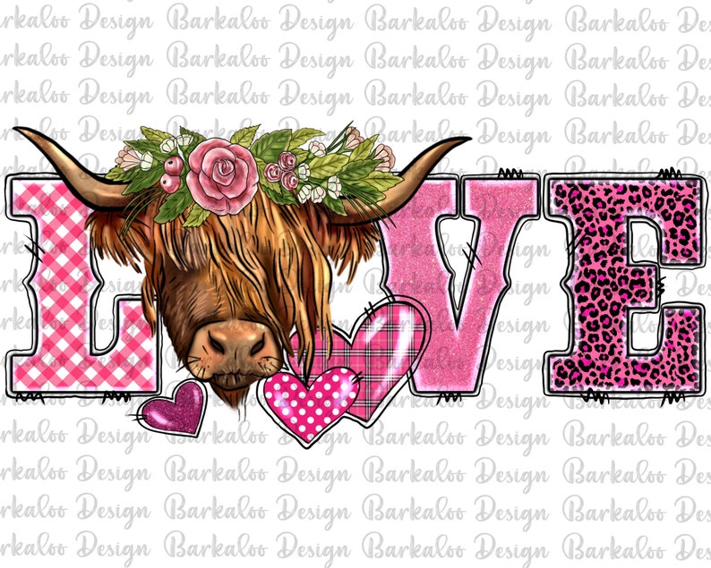 May include: A digital graphic featuring the word "LOVE" with a Highland cow illustration. The "L" is pink gingham, the "O" is glitter, the "V" is pink, and the "E" is leopard print. Pink hearts are also included.