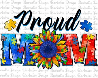 Sunflower Proud Mom Autism PNG Sublimation Design,Autism Awareness Png,Proud Mom Autism PNG Png,Autism Sublimation Png,Autism Sunflower Png