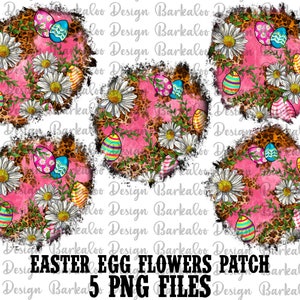 May include: Five digital clipart images of Easter eggs with flowers and a leopard print background. The images are in a circle shape with a distressed edge. The text "EASTER EGG FLOWERS PATCH 5 PNG FILES" is at the bottom of the image.