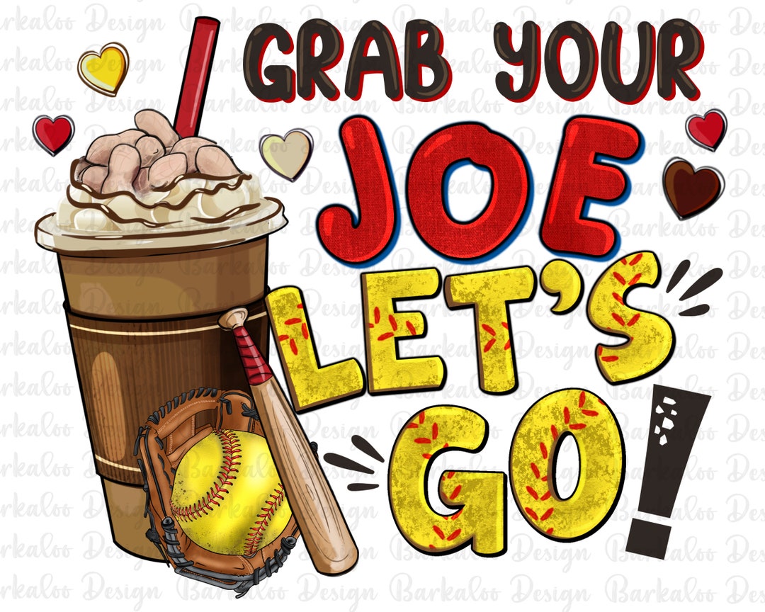 Grab Your Joe Let's Go Softball Png Sublimation Design Download ...