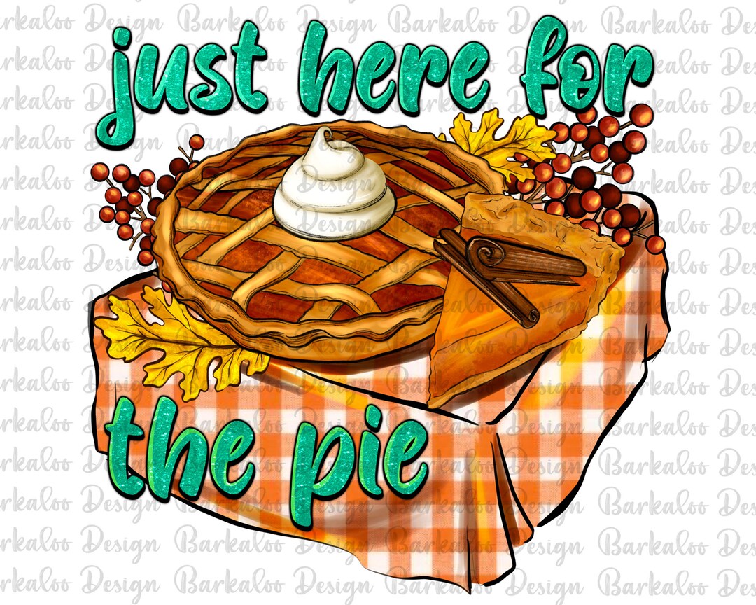 Hello Fall Pies Thanksgiving Just Here for the Pie Png Sublimation Design, Fall Leaves ...