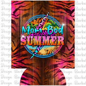 May include: A colorful can cooler with a woodgrain background and a tiger print design. The text "Mom Bod Summer" is in a circle with a lightning bolt and palm trees.