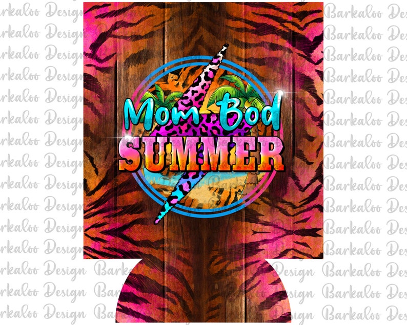 May include: A colorful can cooler with a woodgrain background and a tiger print design. The text "Mom Bod Summer" is in a circle with a lightning bolt and palm trees.