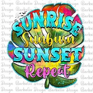 Sunrise Sunburn Sunset Repeat Png Sublimation Design, Sunrise Png, Sunset Png, Tropical Leave Png,Summer Png,Summer Clipart,Digital Download