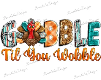 Gobble til You Wobble Thanksgiving PNG Sublimation Design, gobble til you wobble PNG, Thanksgiving PNG, Western Turkey Png, Digital Download