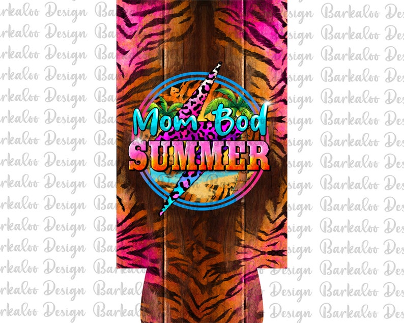 May include: A colorful can cooler with a woodgrain background and a tiger print design. The text "Mom Bod Summer" is in a circle with a palm tree and beach scene.