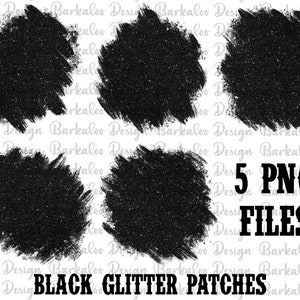 May include: Five black glitter patches in a circular shape with a rough, brushstroke-like edge. The patches are on a white background with the text "5 PNG FILES" and "BLACK GLITTER PATCHES" in black.