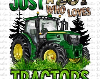 Just a boy who loves tractors png sublimation design download, hand drawn tractor png, farm tractor png, sublimate designs download