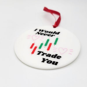 I Would Never Trade You Christmas Ornament, Stock Market Ornament, Wallstreet Giftd, Investors Gift Idea, Finance Gifts image 2