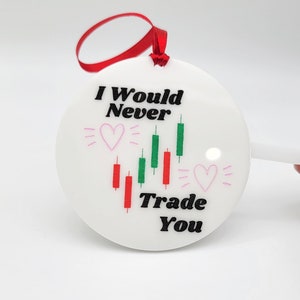 I Would Never Trade You Christmas Ornament, Stock Market Ornament, Wallstreet Giftd, Investors Gift Idea, Finance Gifts image 1