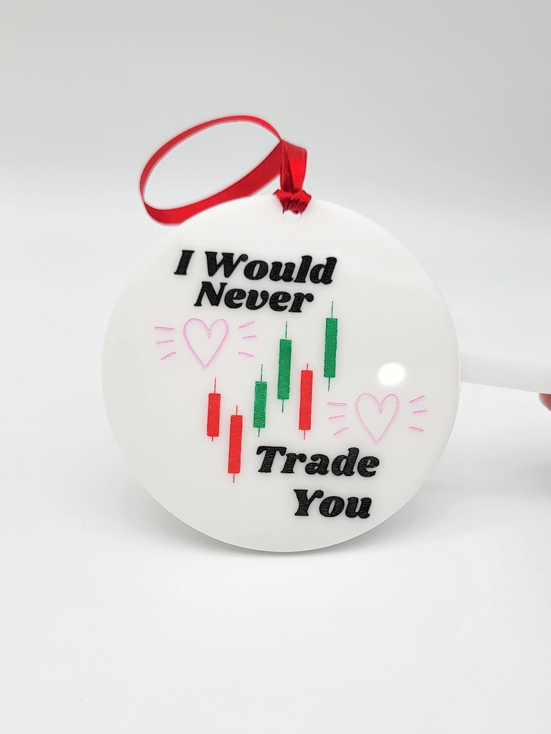 I Would Never Trade You Christmas Ornament, Stock Market Ornament, Wallstreet Giftd, Investors Gift Idea, Finance Gifts image 1