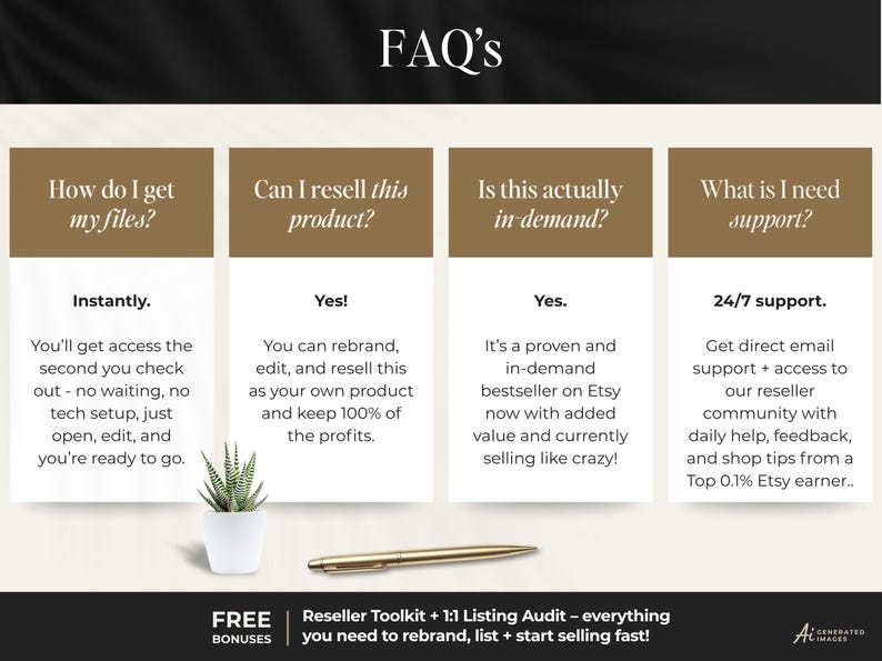 May include: An FAQ infographic with four columns featuring brown headers and white text. Questions include how to get files, resale rights, demand, and support. A small potted succulent and a gold pen are placed below the text columns.