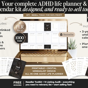 May include: A digital ADHD life planner kit displayed on a gold laptop. The image includes a planner with 1000 pages, undated calendars, and focus planners. The text reads "Your complete ADHD life planner & calendar kit designed, and ready to sell today."