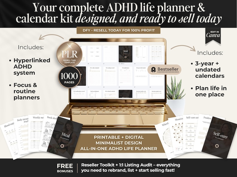 May include: A digital ADHD life planner kit displayed on a gold laptop. The image includes a planner with 1000 pages, undated calendars, and focus planners. The text reads "Your complete ADHD life planner & calendar kit designed, and ready to sell today."