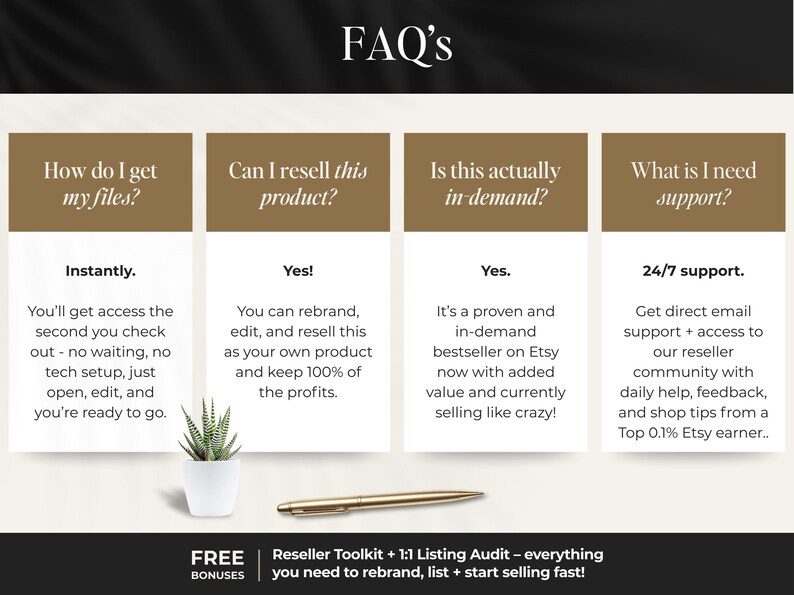 May include: An informational graphic with the title "FAQ's" and four sections with questions and answers. A small potted plant and a gold pen are at the bottom. The bottom of the graphic has text about a reseller toolkit.