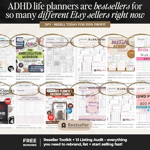 May include: A collection of digital ADHD life planners and workbooks, with titles like "The Unresolution Workbook" and "Brain Dump Work Sheet." The image includes the text "DFY - RESELL TODAY FOR 100% PROFIT" and "Bestseller."