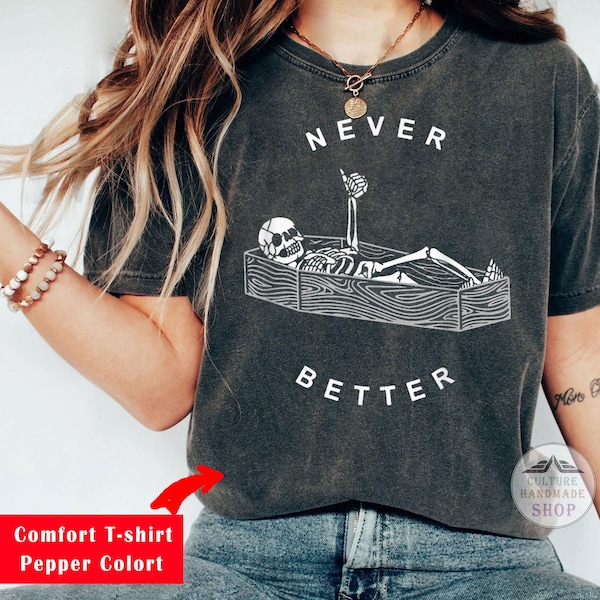 Never Better t-shirt sweatshirt tank top v-neck hoodie