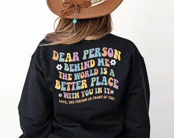 Dear Person Behind Me The World Is A Better Place Groovy ( print back ) shirt