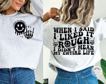 When I Said I Liked It Rough I Didn't Mean My Entire Life Shirt