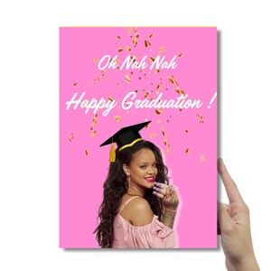 Tarjeta de graduación feliz de Rihanna / oh Nah Nah feliz graduación / regalo para los fans de Rihanna