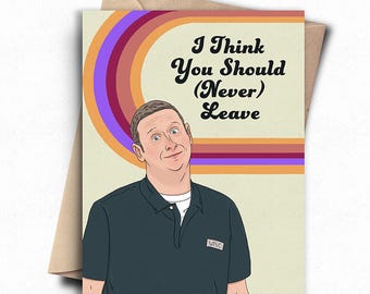 Never Leave Funny Love / Anniversary Card, Best Friend Meme Birthday Gift, Pop Culture Valentine's Gift, Comedian Goodbye Card