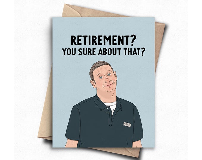 Retirement? You Sure?