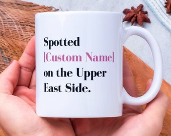 Custom Gossip Girl Custom Mug Spotted on the Upper East Side, Custom Mug, Personalized Gossip Girl Mug, Gossip Girl, Xoxo Gossip Girl