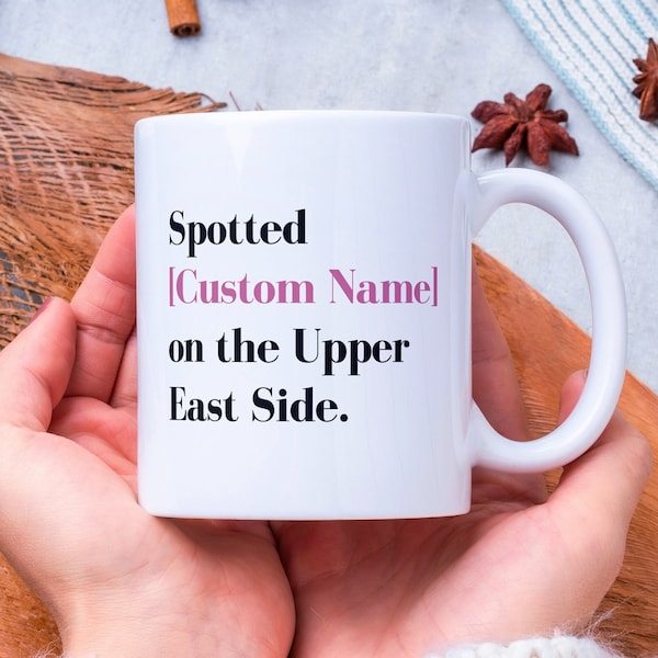 Custom Gossip Girl Custom Mug Spotted on the Upper East Side, Custom Mug, Personalized Gossip Girl Mug, Gossip Girl, Xoxo Gossip Girl