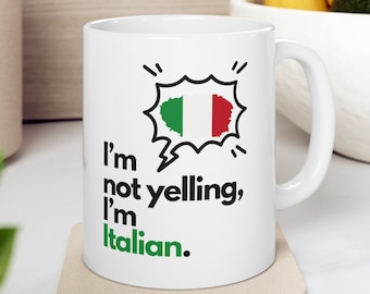 I'm Not Yelling I'm Italian Mug, Italian Gift Idea, Gift For Italian, Italy Gift, Italian Mom Gift, Italian Dad Gift, Italian Friend Gift