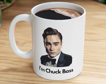 I'm Chuck Bass Gossip Girl Mug Spotted on the Upper East Side Chuck and Blair Xoxo christmas Gossip Girl gift for him gift for her