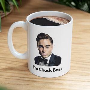 I'm Chuck Bass Gossip Girl Mug Spotted on the Upper East Side Chuck and Blair Xoxo christmas Gossip Girl gift for him gift for her