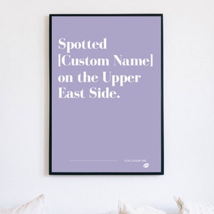 Custom Gossip Girl Custom print Spotted on the Upper East Side Custom print Personalized Gossip Girl poster Xoxo Gossip Girl