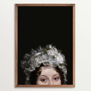 Altered art print showing the face of a woman at the bottom of the poster, her head can be seen from the nose up. She is wearing a lace bonnet with white flowers, the background is black. She is looking the viewer directly in the eye.