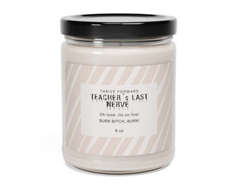 Teachers Last Nerve - Scented Soy Candle, 9oz
