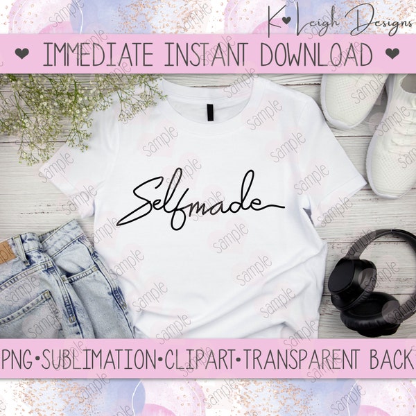 Instant Download Sublimation / Design PNG Transparent Back File | Self Made Selfmade