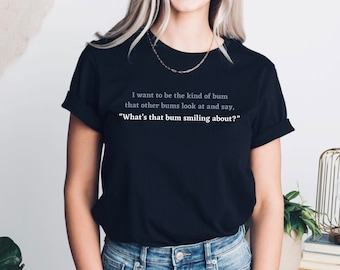 New Girl T-shirt, Nick Miller Quote Tee, “What’s That Bum Smiling About,” Funny Nick Miller Merch, New Girl Fan Gift, Gift For Her