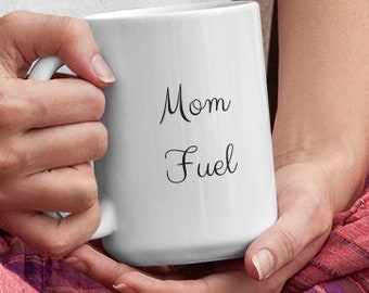 Mom Fuel 15oz. Coffee Mug | A Cup For The Mommy Java Lovers