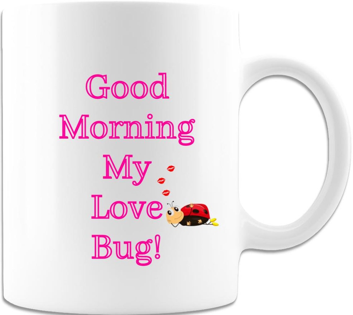 Good Morning My Love Bug 15oz Coffee Mug Super Cute Design Etsy UK