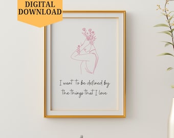 Cute Quote Print, I Want to be Defined by the Things That I Love Poster, Pink Dorm Room Wall Art, Digital Download, Self-Love Posters Print